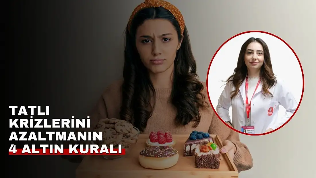 Diyetisyen Demircan’dan tatlı krizlerine son veren beslenme tüyoları