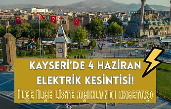 Kayseri'de 4 Haziran elektrik kesintisi! İlçe ilçe liste açıklandı (KCETAŞ)