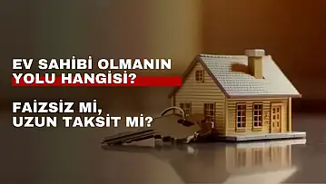 Kazan Kazan mı TOKİ mi? Hangi model daha avantajlı?
