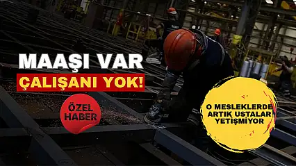 Maaşı var, ama çalışanı yok! O mesleklerde artık ustalar yetişmiyor