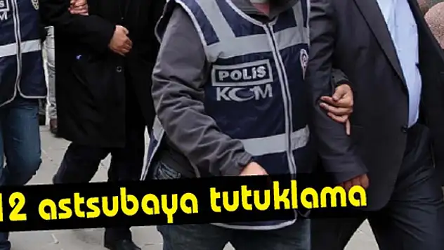 12 astsubaya tutuklama