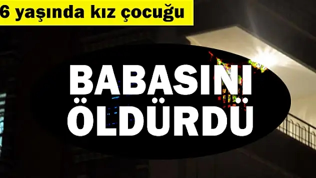 16 Yaşındaki Kız, Tartıştığı Babasını Bıçaklayarak Öldürdü