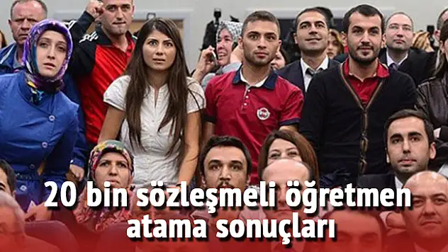 20 Bin Sözleşmeli Öğretmen Ataması Yapıldı