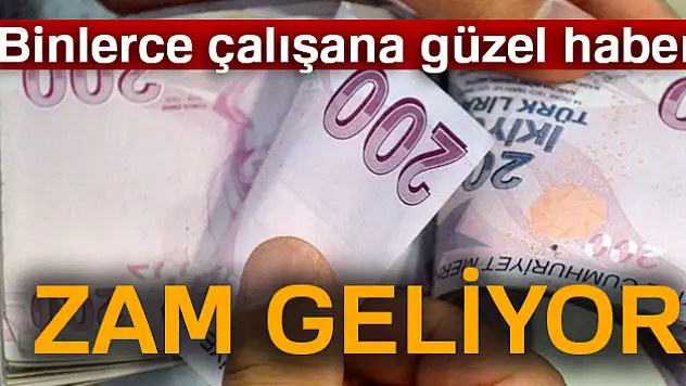 200 bin çalışana zam müjdesi