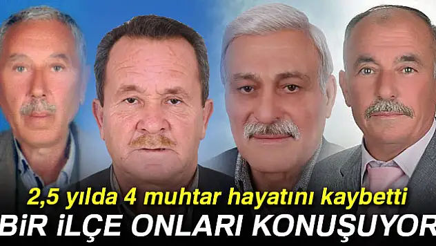 2,5 yılda 4 muhtar hayatını kaybetti