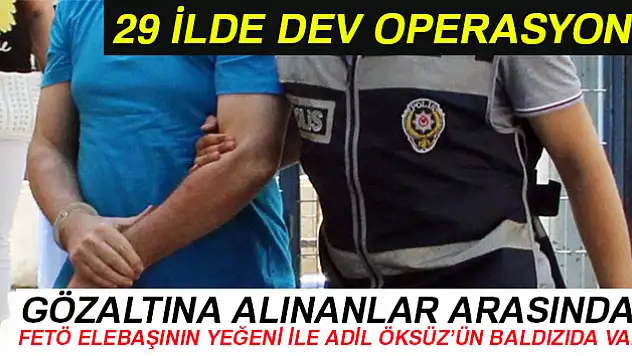 29 ilde FETÖ'den 121 gözaltı kararı