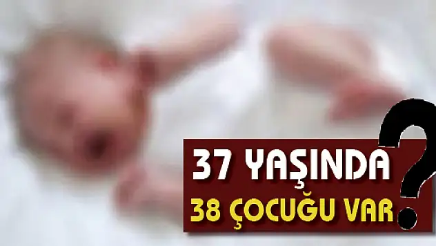 37 YAŞINDA 38 ÇOCUĞU VAR!