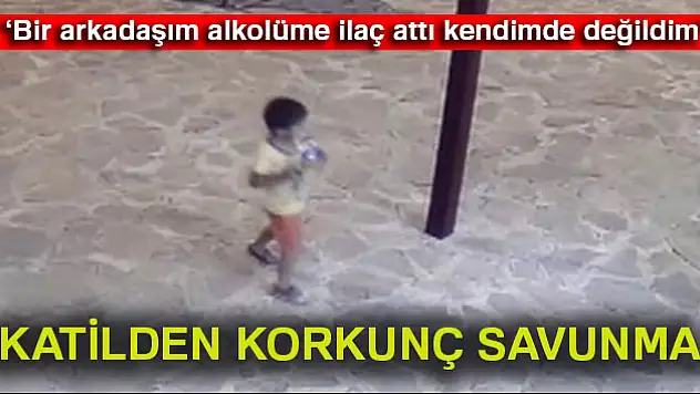 5 yaşındaki çocuğun katilinden şaşırtan savunma