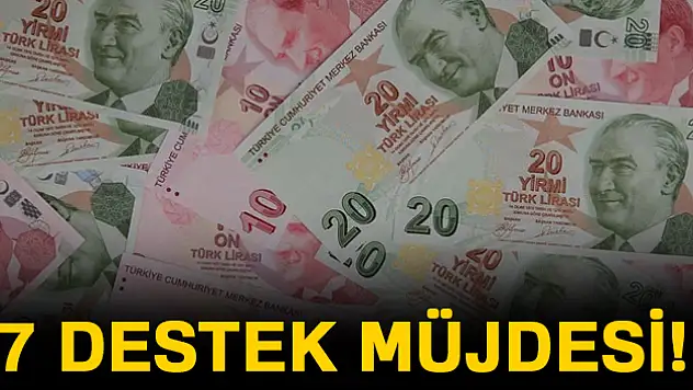 7 destek müjdesi!