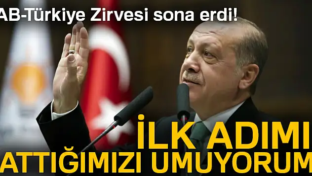 AB-Türkiye Zirvesi sona erdi!