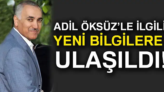 Adil Öksüz'le ilgili yeni bilgilere ulaşıldı