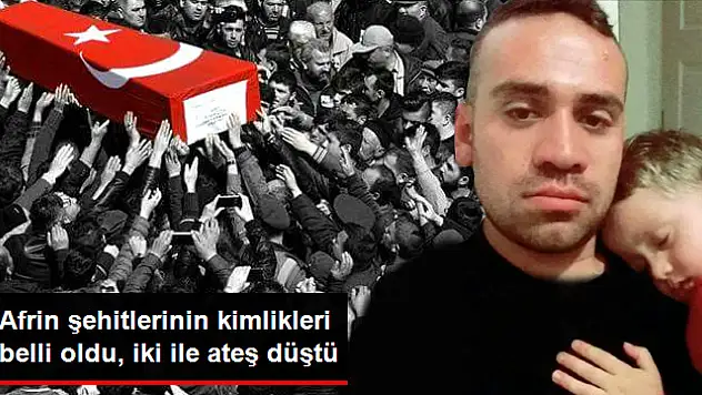 Afrin Şehitlerinin Kimlikleri Belli Oldu, Kütahya ve Afyon'a Ateş Düştü