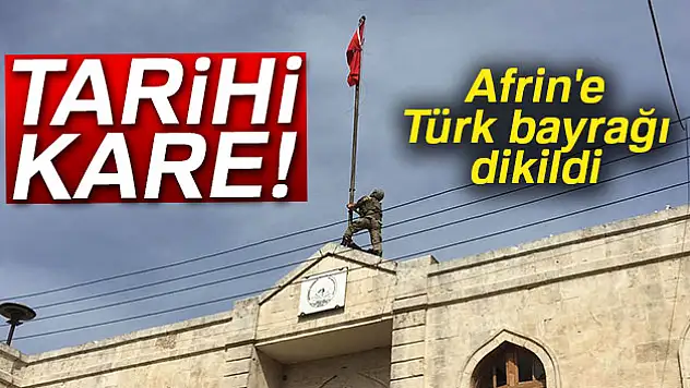 Afrin'e Türk bayrağı dikildi