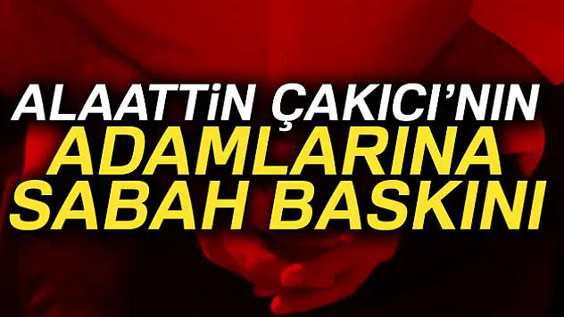 Alaattin Çakıcı'nın adamlarına operasyon: 27 gözaltı
