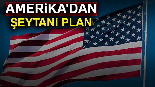 Amerika'dan şeytani plan