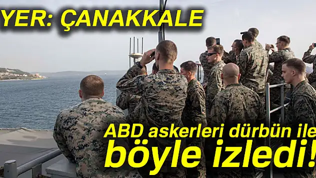 Amerikan Askerleri 'Dur Yolcu'ya dürbünle baktı