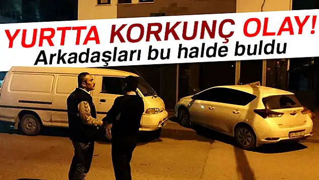 Arkadaşları bu halde buldu