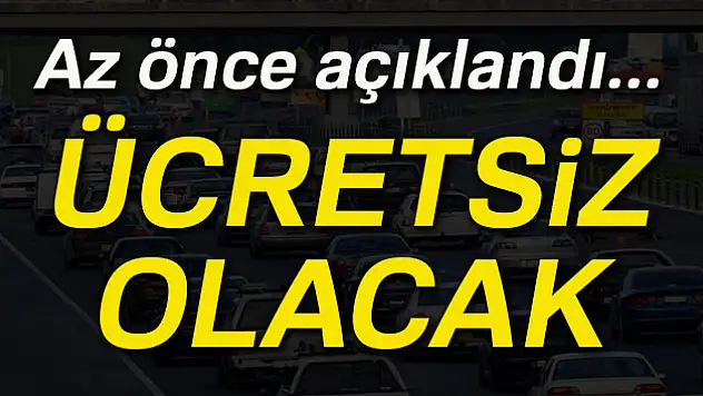 Az önce açıklandı... Ücretsiz olacak...
