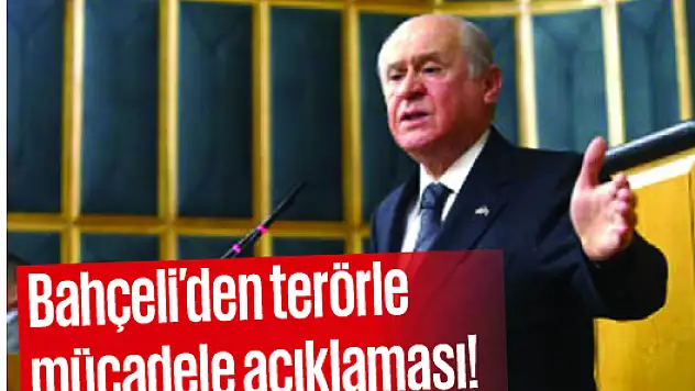 Bahçeli'den terörle mücadele açıklaması!