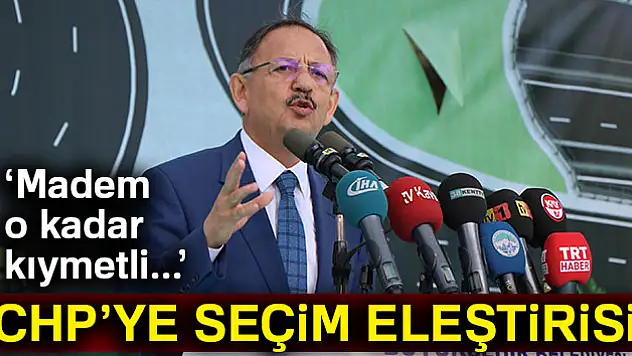 Bakan Özhaseki: 'Madem o kadar kıymetliydi kendi partinize genel başkan yapsaydınız'