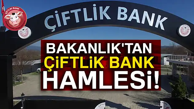 Bakanlık'tan Çiftlik Bank hamlesi!