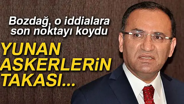 Başbakan Yardımcısı Bozdağ: 'Türkiye'de bulunan Yunanistanlı askerler takas konusu değildir'