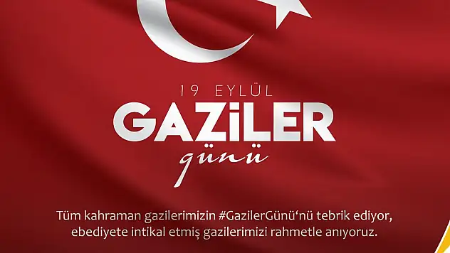BAŞKAN ŞABAN ÇOPUROĞLU 'GAZİLER GÜNÜ' DOLAYISIYLA MESAJ YAYIMLADI