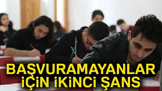 Başvuru yapamayanlara ikinci şans geldi