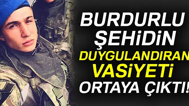 Burdurlu şehidin vasiyeti ortaya çıktı