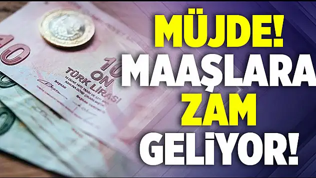 Büyük müjde! Tüm maaşlara zam