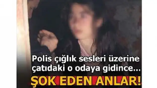 Çatıdaki odadan gelen çığlık sesleri polisi alarma geçirdi