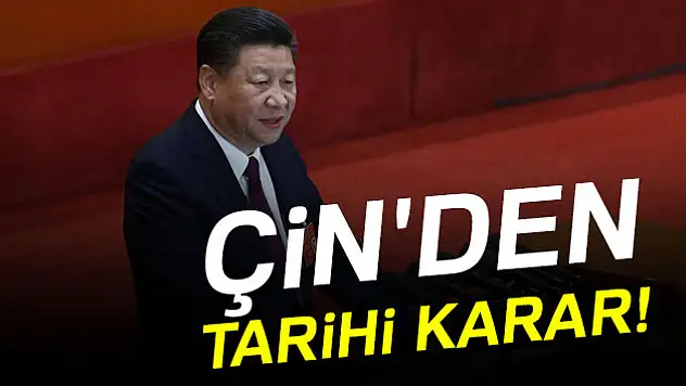 Çin'den tarihi karar!