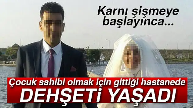 Çocuk sahibi olmak için gittiği hastanede dehşeti yaşadı