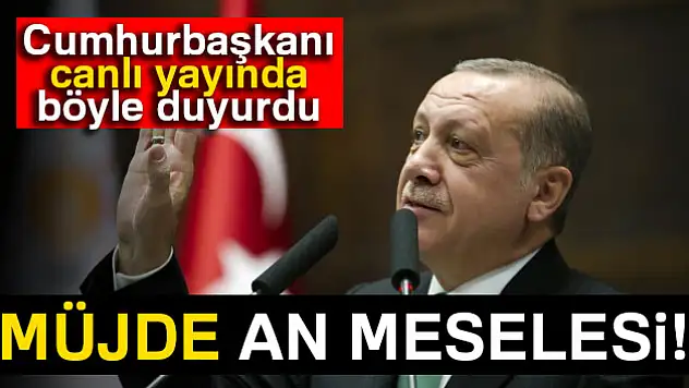Cumhurbaşkanı Erdoğan canlı yayında böyle duyurdu: Müjde an meselesi!