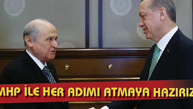 Cumhurbaşkanı Erdoğan noktayı koydu: MHP ile her adımı atmaya hazırız
