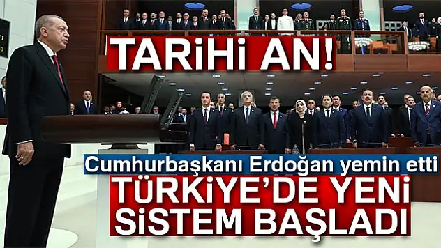 Cumhurbaşkanı Erdoğan yemin etti! Türkiye yeni sisteme geçti