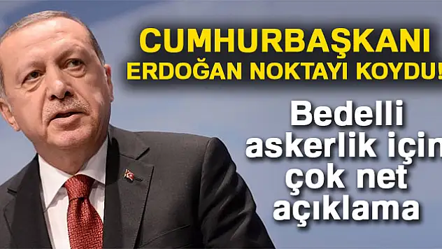 Cumhurbaşkanı Erdoğan'dan bedelli askerlik açıklaması: Kararname ile çıkarabiliriz
