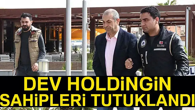 Dev Holding'in iki sahibi FETÖ'den tutuklandı