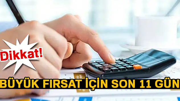 Dikkat! Büyük fırsat için son 11 gün