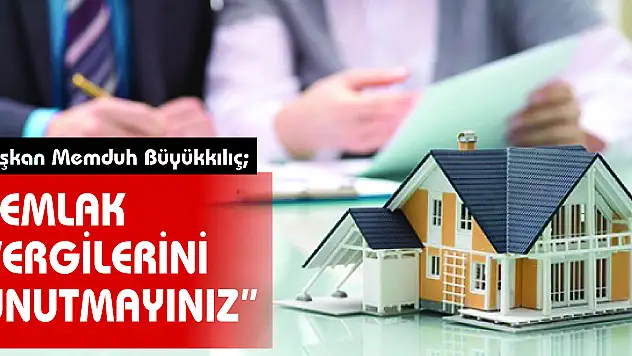 Emlak vergilerini unutmayınız