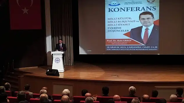 ERÜ'DE 'MİLLİ KÜLTÜR, MİLLİ BURJUVAZİ VE MİLLİ SİYASET ÜZERİNE DÜŞÜNCELER' KONULU KONFERANS DÜZENLENDİ