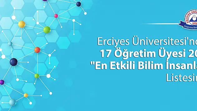ERÜ'DEN 17 ÖĞRETİM ÜYESİ 2019 'EN ETKİLİ BİLİM İNSANLARI' LİSTESİNDE YER ALDI