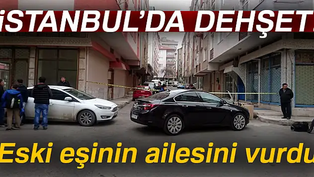 Eski eşinin ailesini vurdu