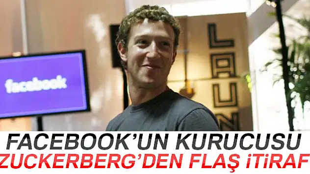 Facebook'un kurucusu Zuckerberg'den flaş itiraf