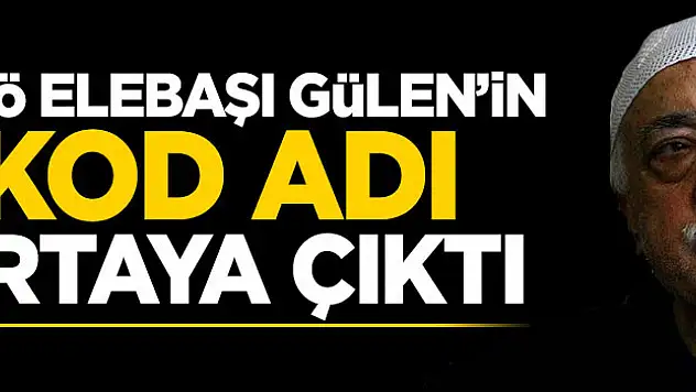 FETÖ Elebaşı Gülen'in Kod Adı Ortaya Çıktı