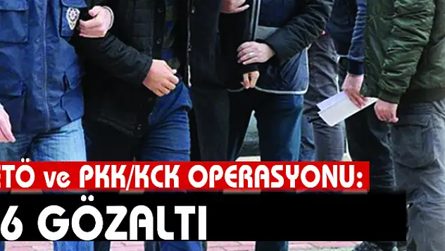 FETÖ ve PKK/KCK operasyonu: 6 gözaltı