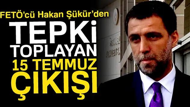 FETÖ'cü Hakan Şükür'ün tepki toplayan 15 Temmuz paylaşımı