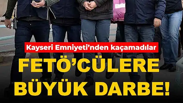FETÖ'CÜLERE BÜYÜK DARBE