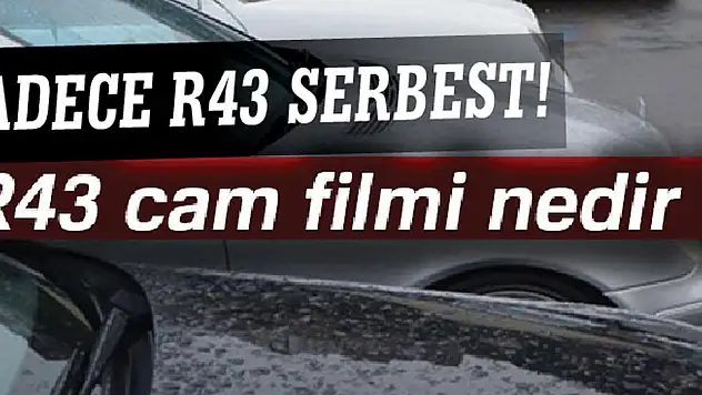 Hangi cam filmleri serbest? Cam filmi ruhsata işlenir mi? R43 cam nedir?