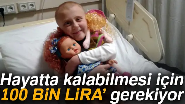 Hayatta kalabilmesi için 100 bin lira gerekiyor
